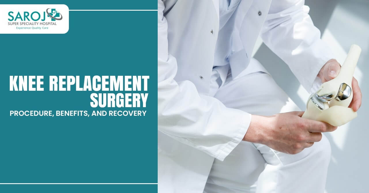 Knee Replacement Surgery: Procedure, Benefits, and Recovery_9504_Knee Replacement Surgery.jpg
